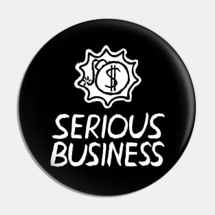 Serious Business Pin