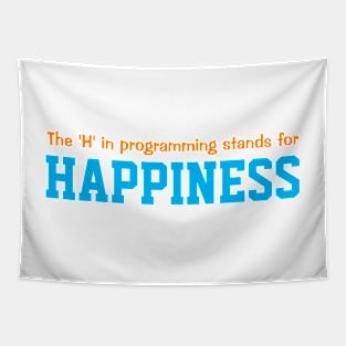 The 'H' in programming stands for happiness Tapestry