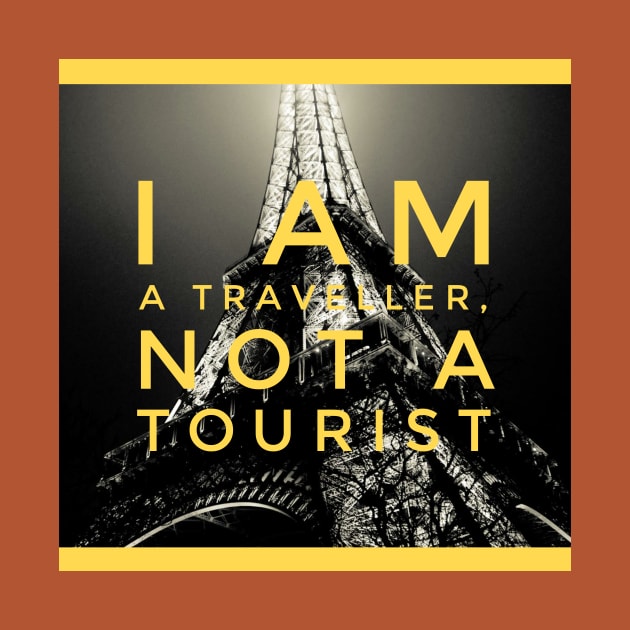 I am a traveller, not a tourist by Salahofproduct