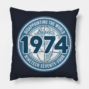 Disappointing The World Since 1974 - Funny 50th Birthday Pillow