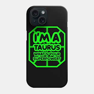 I'm a taurus, what's your superpower? Phone Case