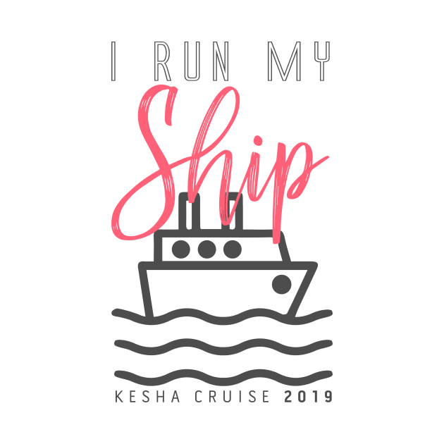 I Run My Ship (Pink) - Kesha Cruise 2019 by JessieDesign