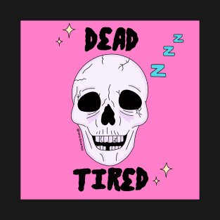 Dead tired T-Shirt