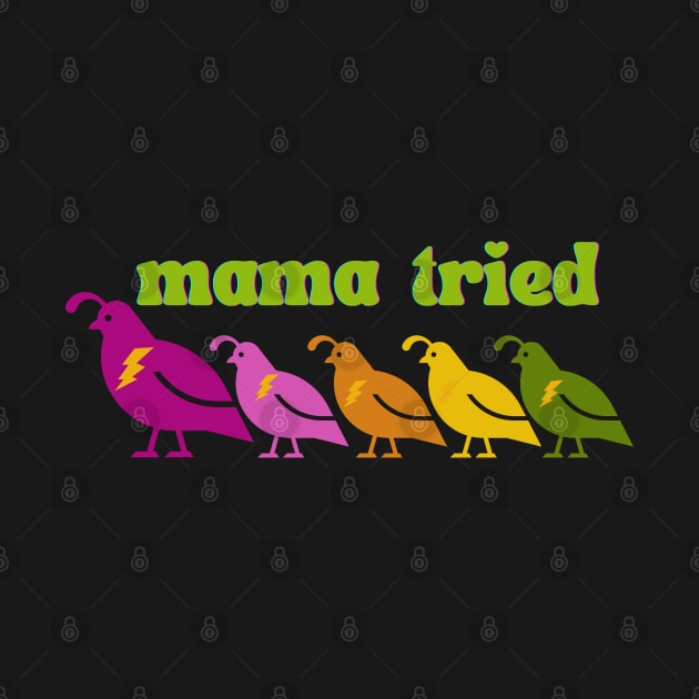 Mama tried by karenpaytonart