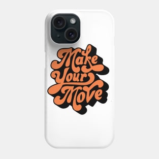 Make your Move Phone Case