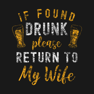 If Found Drunk Return To Wife Couples Funny Drinking T-Shirt