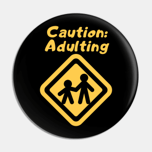 Caution: Adulting Pin