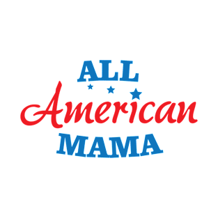 all american mama T-Shirt