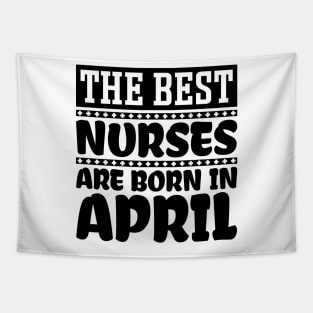 The best nurses are born in April Tapestry