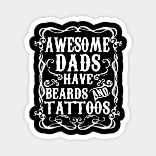 Awesome dads have tattoos and beards Magnet