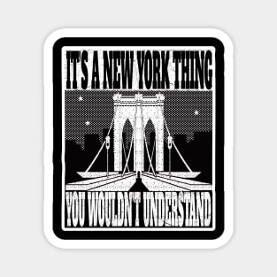 IT'S A NEW YORK THING YOU WOULDN'T UNDERSTAND NYC GIFTS Magnet