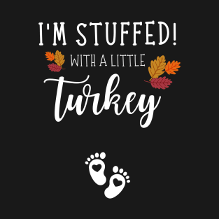 I am stuffed with a Little Turkey, Funny Thanksgiving Couples T-Shirt