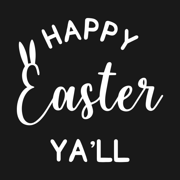 Happy Easter Ya'll by ThrivingTees