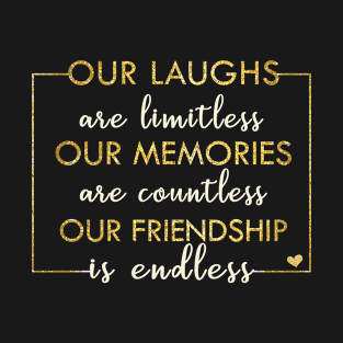 Best Friends Matching laughs Memories Friendship Endless BFF T-Shirt