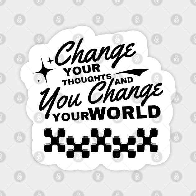 Change your thoughts, and you change your world Magnet by WEARWORLD