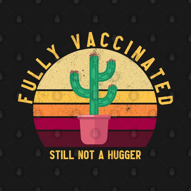 Fully Vaccinated Still Not A Hugger by Eman56