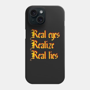 Real eyes Realize Real Lies Phone Case