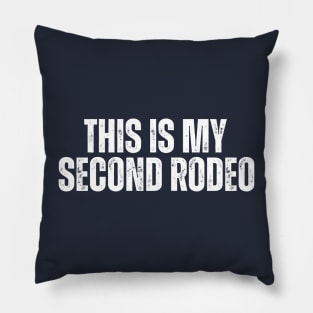 This is my second rodeo Pillow