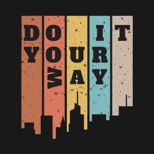 Do it your way T-Shirt