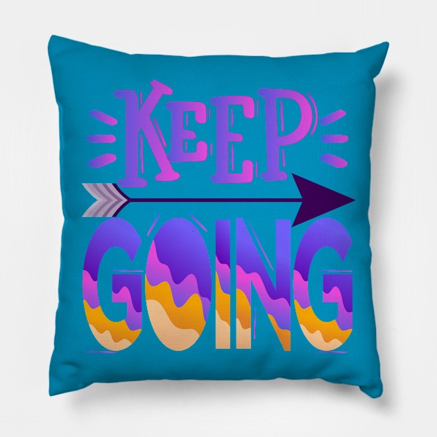 Keep Going. Motivational - Moving Forward Pillow by Shirty.Shirto