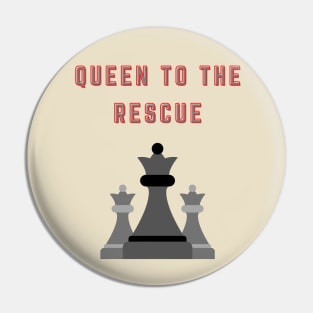 Queen of Chess- To the rescue Pin