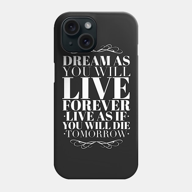 Dream as you will live forever Phone Case by wamtees