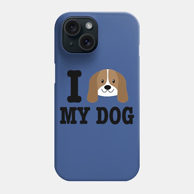 I Love My Dog - Dog Lover Dogs Phone Case by fromherotozero