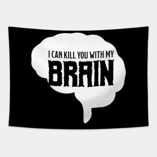 I can kill you with my brain Tapestry