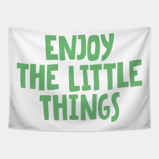 enjoy the little things in life Tapestry