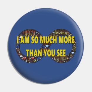 I AM SO MUCH MORE THAN YOU SEE Pin