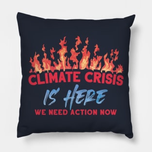 Climate Crisis Is Here Pillow