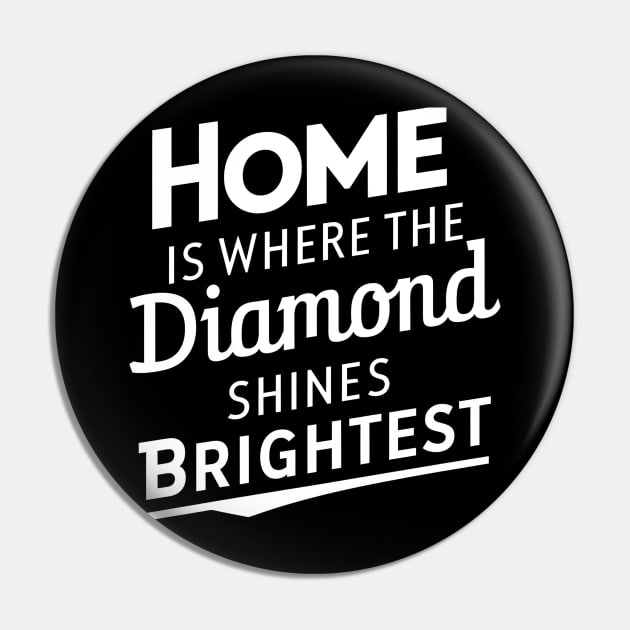 Home is where the diamond shines brightest Pin by NomiCrafts