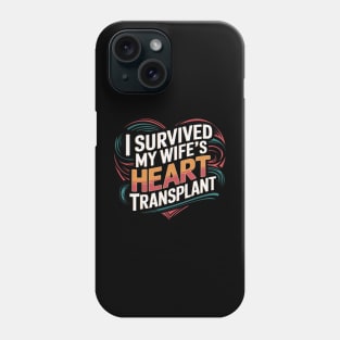 I Survived My Wife's Heart Transplant Phone Case