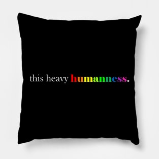 this heavy humanness Pillow