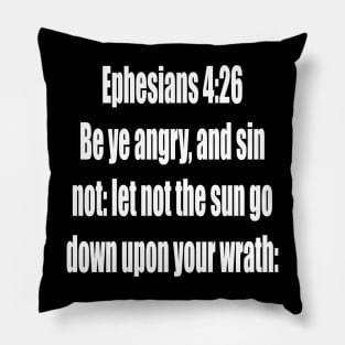 Ephesians 4:26  (KJV) Pillow
