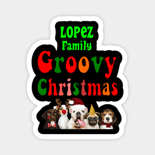 Family Christmas - Groovy Christmas LOPEZ family, family christmas t shirt, family pjama t shirt Magnet