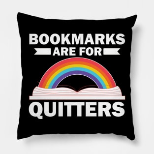 Bookmarks are for Quitters Pillow