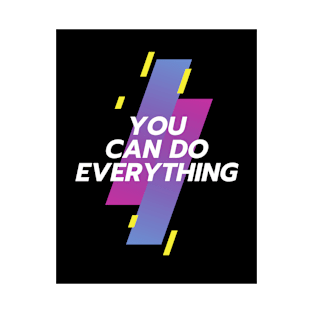 You can do Everything T-Shirt