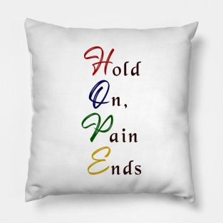 Hold On, Pain Ends (Hope) Pillow