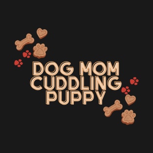 Dog Mom Cuddling Puppy T-Shirt