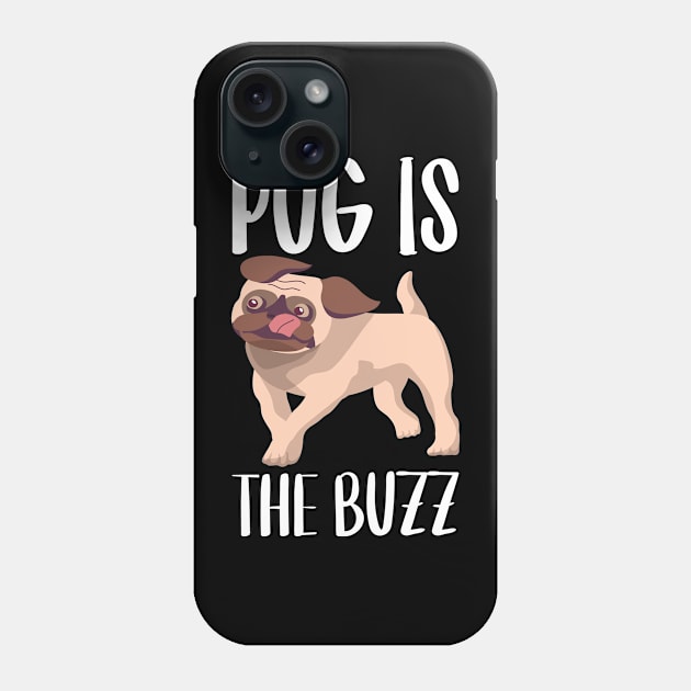 Pug Is The Buzz - T Shirt Design Phone Case by Hifzhan Graphics
