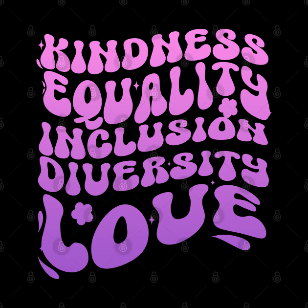 Kindness equality inclusion diversity love Inspirational Groovy by click2print