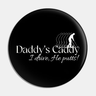 Daddy's Caddy I Drive, He Putts! Golf Men Pin