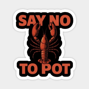 Funny Lobster Say No To Pot Seafood Lover Shirt Magnet