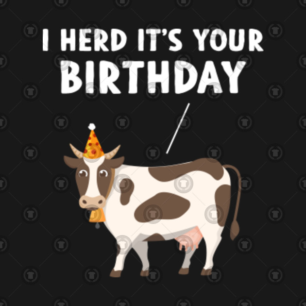 I Herd It S Your Birthday Heard Funny Cow Cow T Shirt