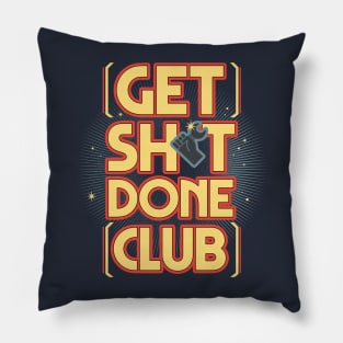 Get sht done club Pillow