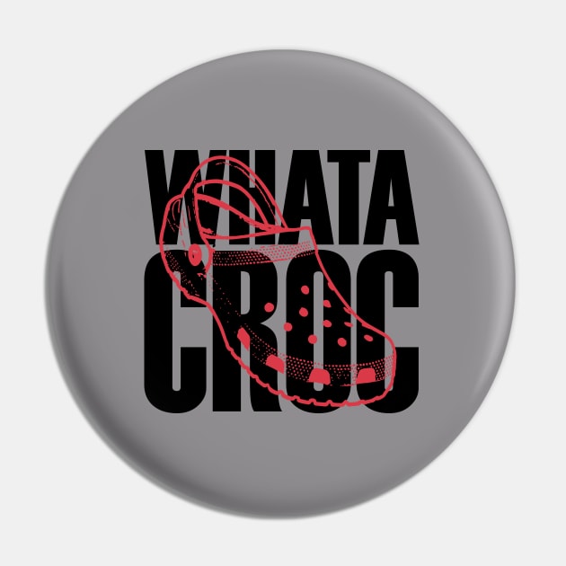 WHATA CROC - CROC LIFE - CROC LOVE Pin by Angel Pronger Design Chaser Studio