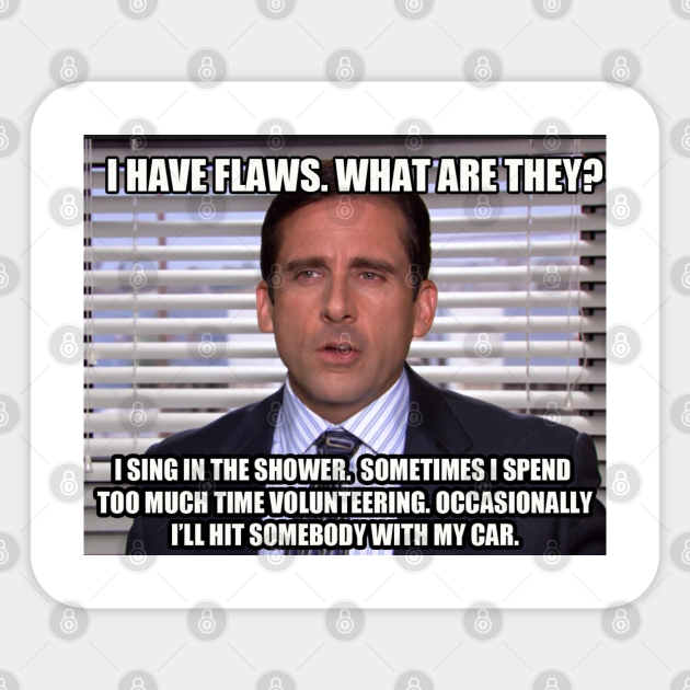 Michael Scott I Have Flaws Quote The Office The Office Usa Autocollant Teepublic Fr