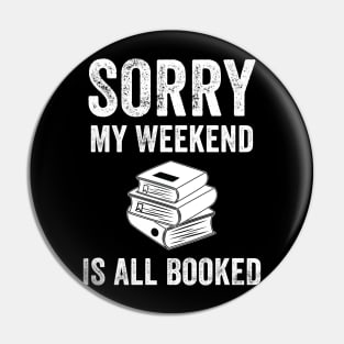 Sorry My weekend is all booked Pin