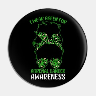 Messy Bun I Wear Green for Adrenal Cancer Awareness Pin